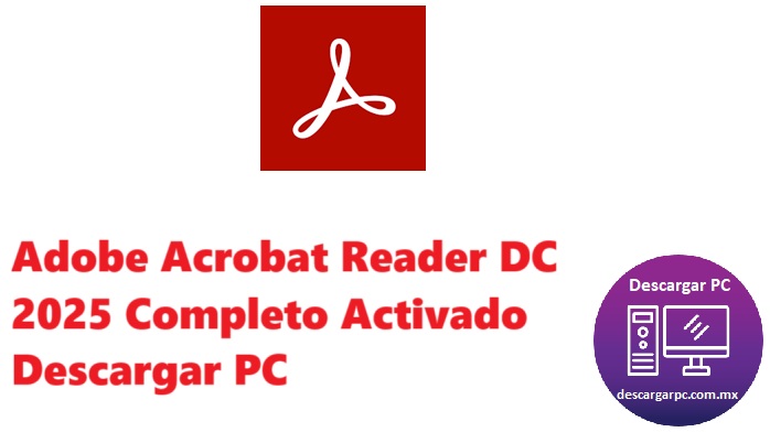 Adobe Acrobat Reader DC 2025 Completo Activado