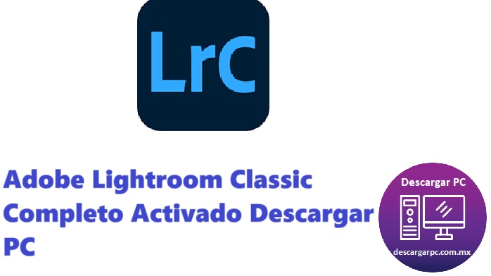 Adobe Lightroom Classic Completo Activado