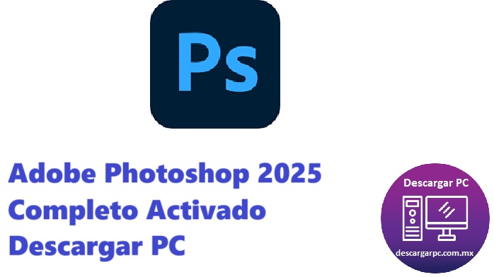Adobe Photoshop 2025 Completo Activado