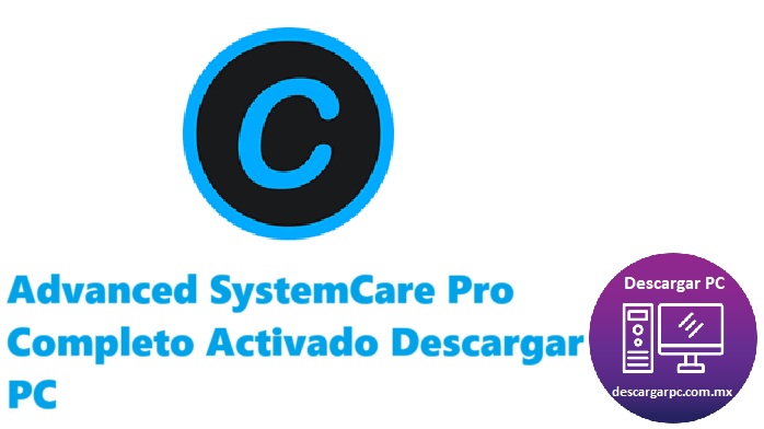 Advanced SystemCare Pro Completo Activado