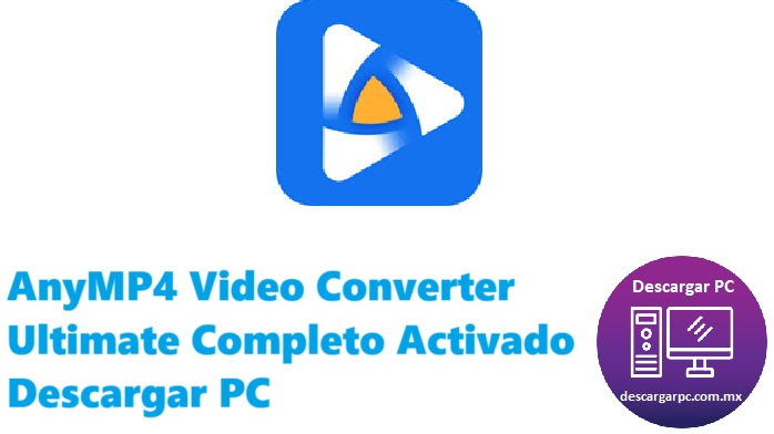 AnyMP4 Video Converter Ultimate Completo Activado