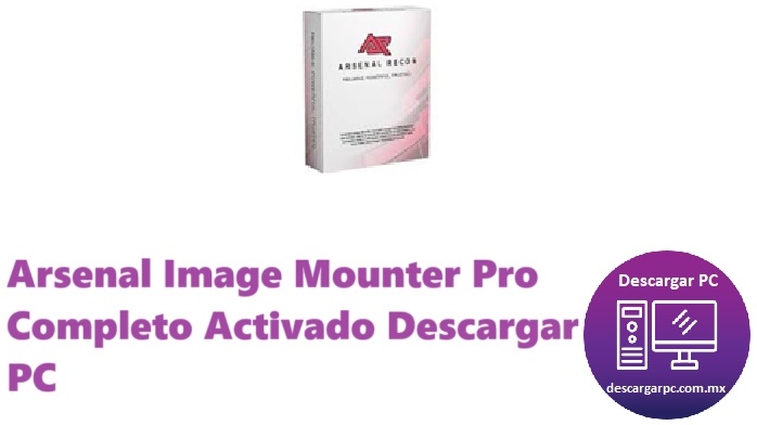Arsenal Image Mounter Pro Completo Activado