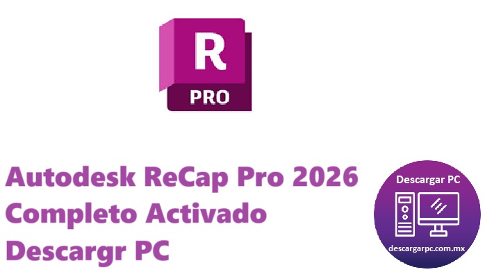 Autodesk ReCap Pro 2026 Completo Activado
