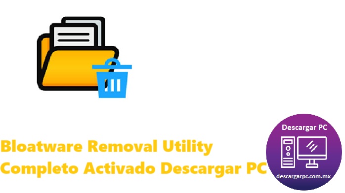 Bloatware Removal Utility Completo Activado