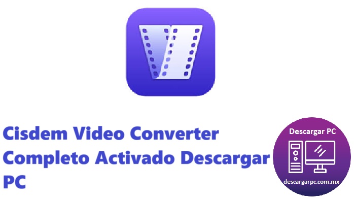 Cisdem Video Converter Completo Activado