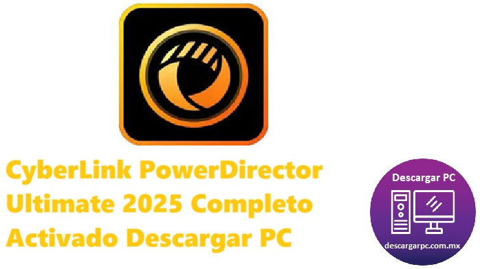 CyberLink PowerDirector Ultimate 2025 Completo Activado