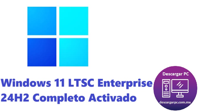 Windows 11 LTSC Enterprise 24H2 Completo Activado