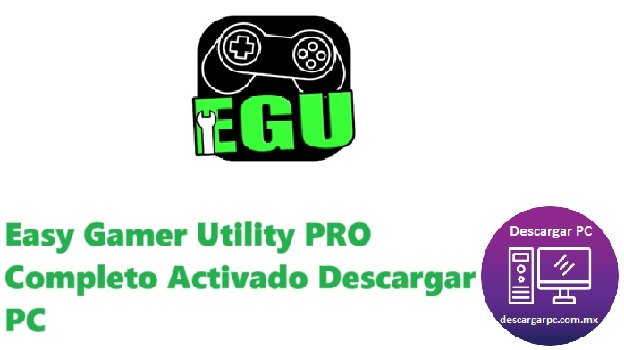 Easy Gamer Utility PRO Completo Activado