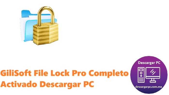 GiliSoft File Lock Pro Completo Activado