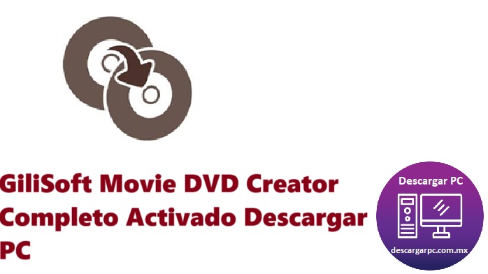 GiliSoft Movie DVD Creator Completo Activado