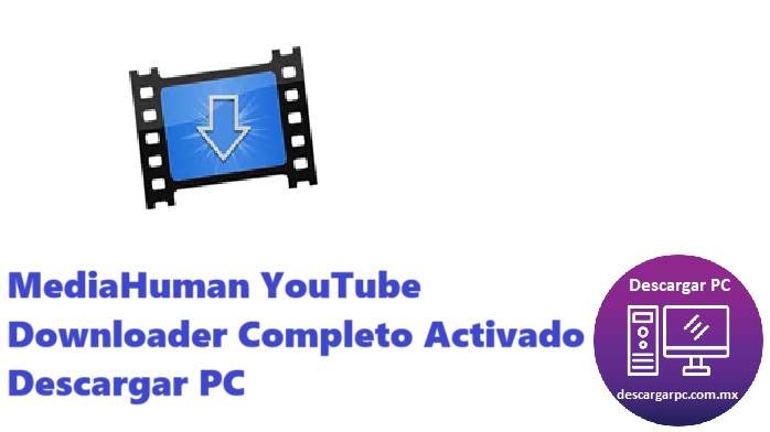 MediaHuman YouTube Downloader Completo Activado