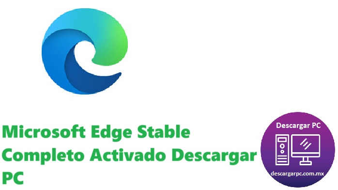 Microsoft Edge Stable Completo Activado
