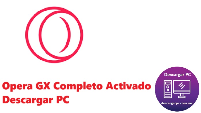 Opera GX Completo Activado