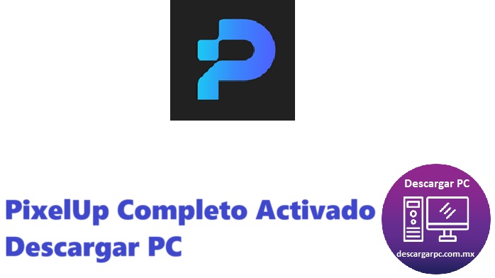 PixelUp Completo Activado