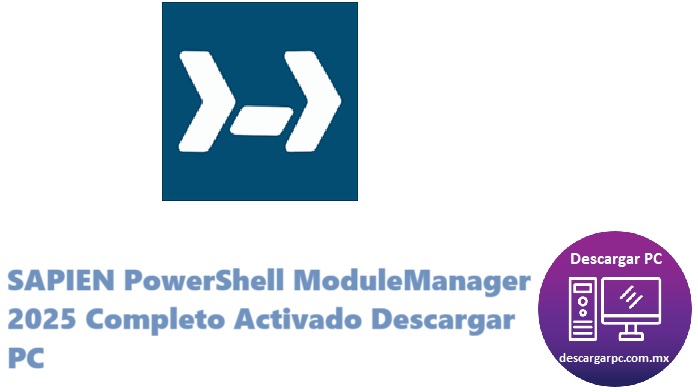 SAPIEN PowerShell ModuleManager 2025 Completo Activado