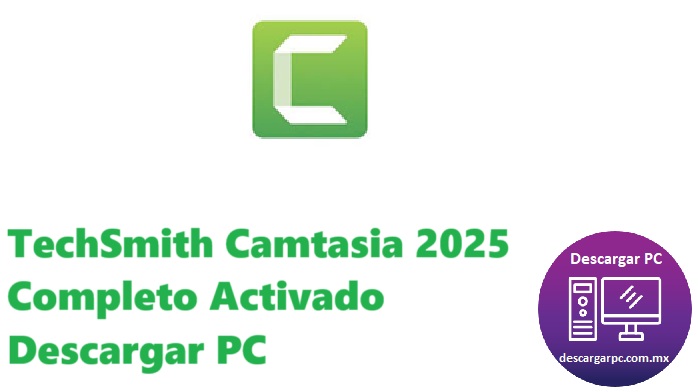 TechSmith Camtasia 2025 Completo Activado