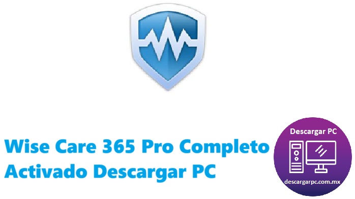 Wise Care 365 Pro Completo Activado