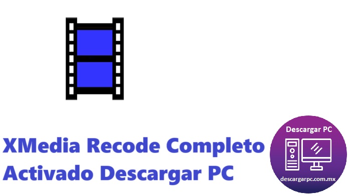XMedia Recode Completo Activado