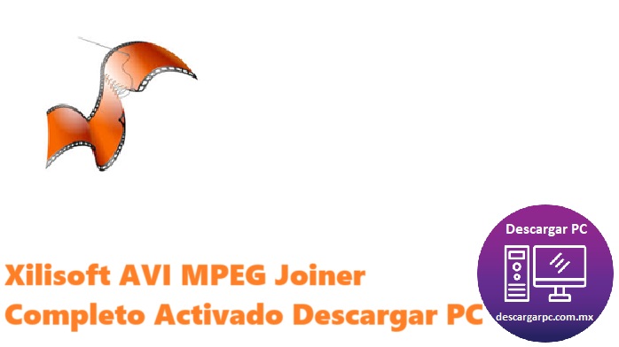 Xilisoft AVI MPEG Joiner Completo Activado