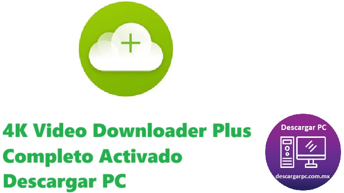 4K Video Downloader Plus Completo Activado