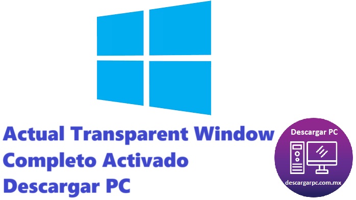 Actual Transparent Window Completo Activado