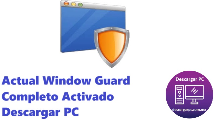 Actual Window Guard Completo Activado