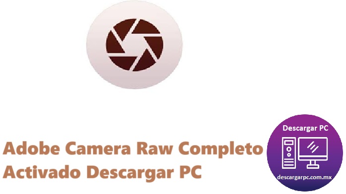 Adobe Camera Raw Completo Activado
