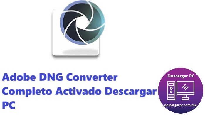 Adobe DNG Converter Completo Activado