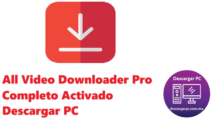 All Video Downloader Pro Completo Activado