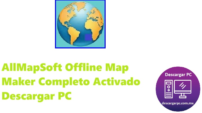 AllMapSoft Offline Map Maker Completo Activado