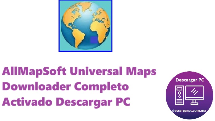 AllMapSoft Universal Maps Downloader Completo Activado