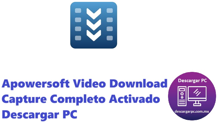 Apowersoft Video Download Capture Completo Activado