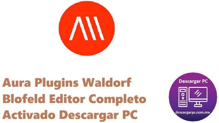 Aura Plugins Waldorf Blofeld Editor Completo Activado