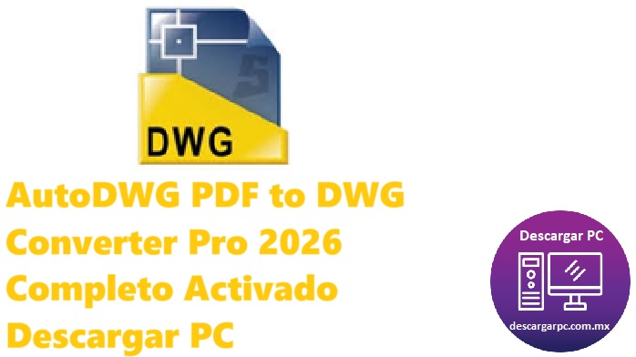 AutoDWG PDF to DWG Converter Pro 2026 Completo Activado