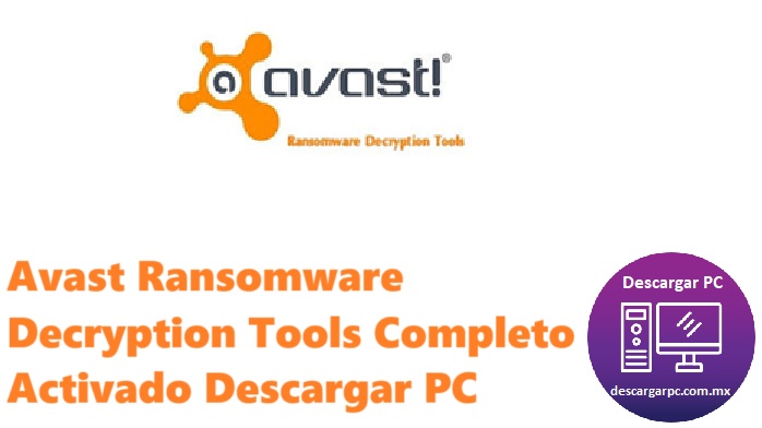 Avast Ransomware Decryption Tools Completo Activado