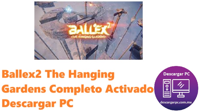 Ballex2 The Hanging Gardens Completo Activado