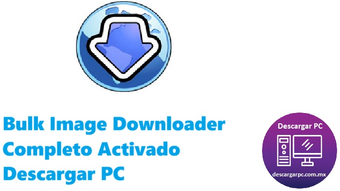 Bulk Image Downloader Completo Activado