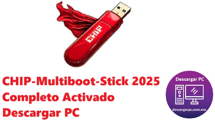 CHIP-Multiboot-Stick 2025 Completo Activado