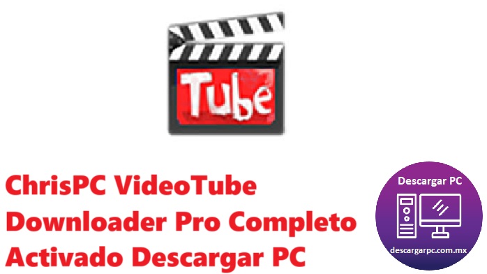 ChrisPC VideoTube Downloader Pro Completo Activado