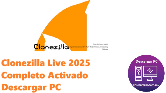 Clonezilla Live 2025 Completo Activado