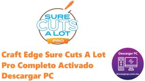 Craft Edge Sure Cuts A Lot Pro Completo Activado