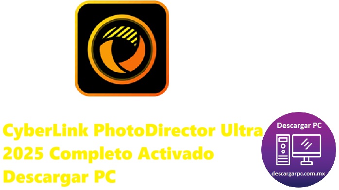 CyberLink PhotoDirector Ultra 2025 Completo Activado
