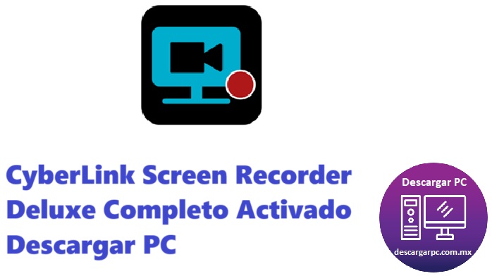 CyberLink Screen Recorder Deluxe Completo Activado