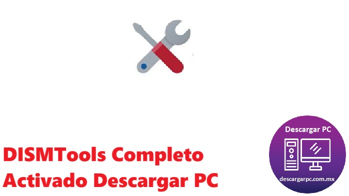 DISMTools Completo Activado