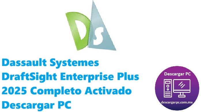 Dassault Systemes DraftSight Enterprise Plus 2025 Completo Activado