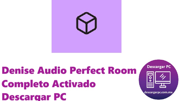 Denise Audio Perfect Room Completo Activado