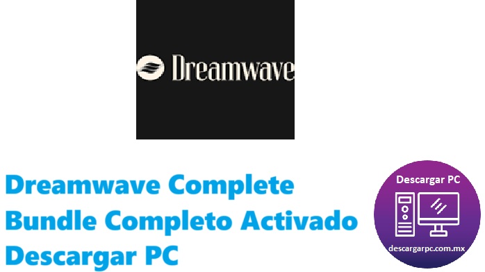 Dreamwave Complete Bundle Completo Activado