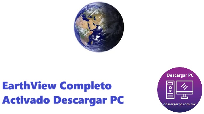 EarthView Completo Activado