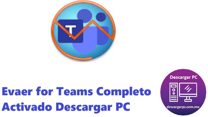 Evaer for Teams Completo Activado