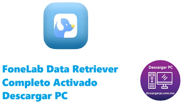 FoneLab Data Retriever Completo Activado